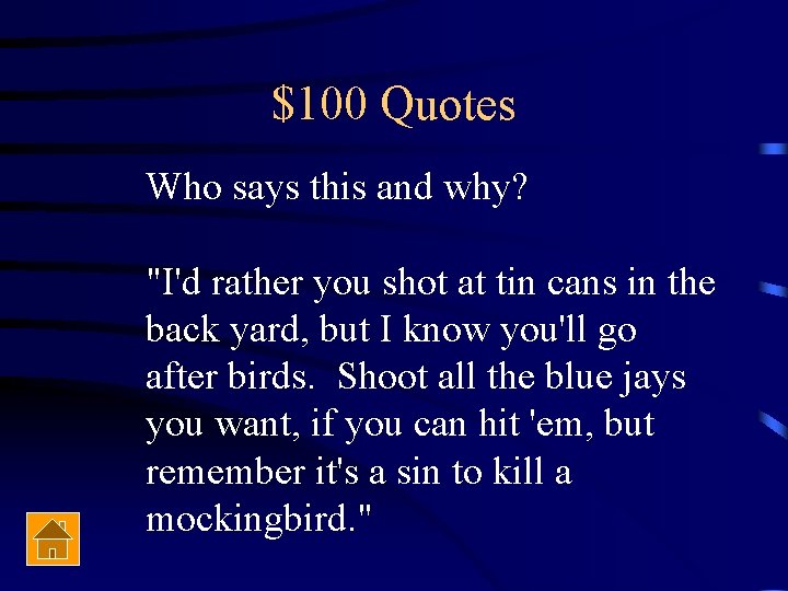 $100 Quotes Who says this and why? "I'd rather you shot at tin cans