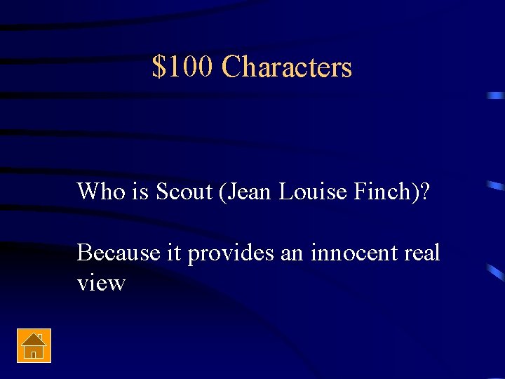 $100 Characters Who is Scout (Jean Louise Finch)? Because it provides an innocent real