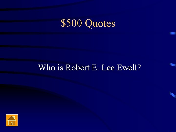 $500 Quotes Who is Robert E. Lee Ewell? 