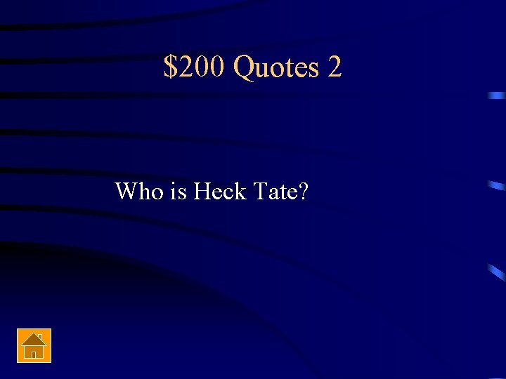 $200 Quotes 2 Who is Heck Tate? 