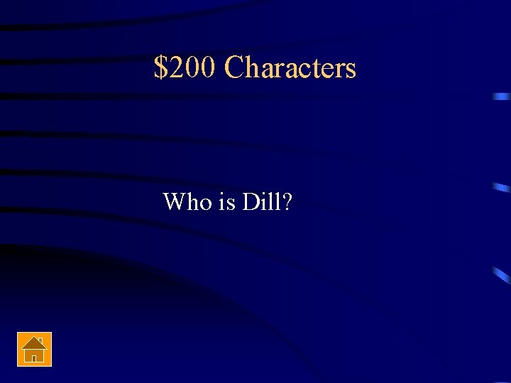 $200 Characters Who is Dill? 