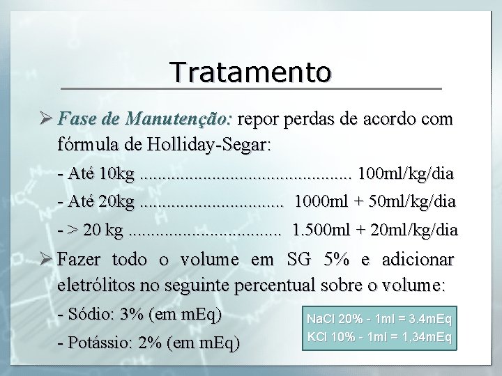 Tratamento Ø Fase de Manutenção: repor perdas de acordo com fórmula de Holliday-Segar: -