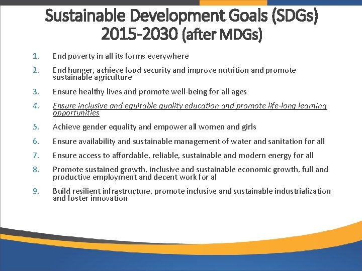 Sustainable Development Goals (SDGs) 2015 -2030 (after MDGs) 1. End poverty in all its