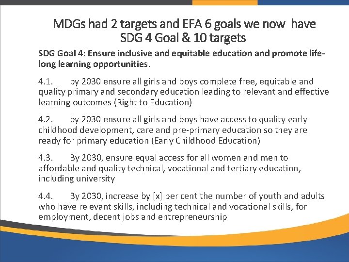 MDGs had 2 targets and EFA 6 goals we now have SDG 4 Goal