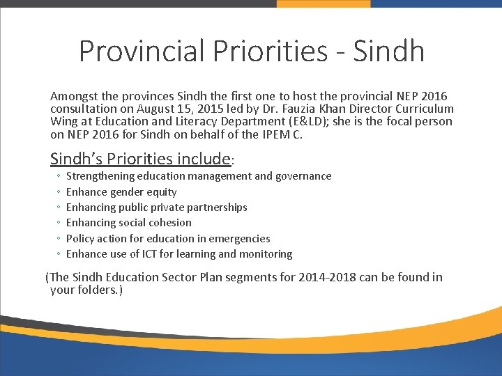 Provincial Priorities - Sindh Amongst the provinces Sindh the first one to host the
