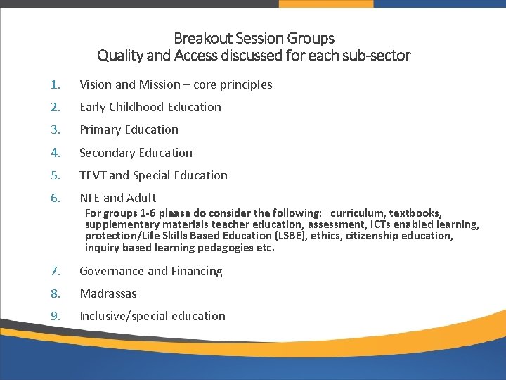 Breakout Session Groups Quality and Access discussed for each sub-sector 1. Vision and Mission