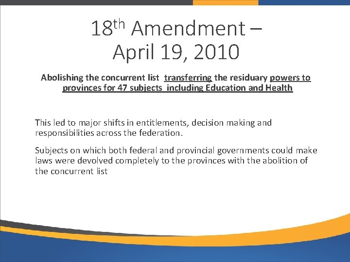 th 18 Amendment – April 19, 2010 Abolishing the concurrent list transferring the residuary