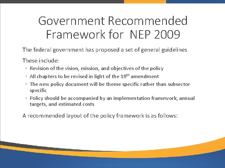 Government Recommended Framework for NEP 2009 The federal government has proposed a set of