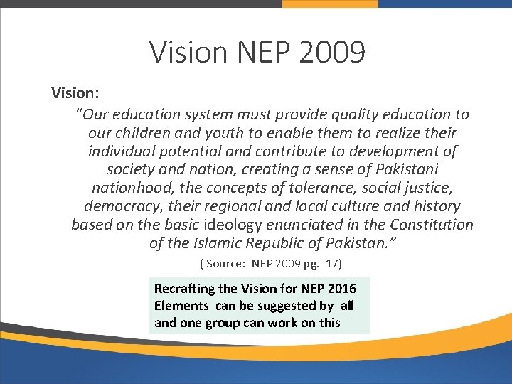 Vision NEP 2009 Vision: “Our education system must provide quality education to our children