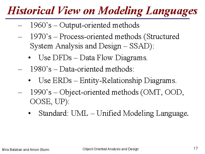 Historical View on Modeling Languages – 1960’s – Output-oriented methods – 1970’s – Process-oriented