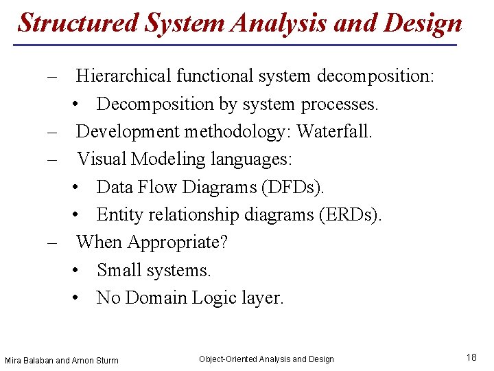 Structured System Analysis and Design – Hierarchical functional system decomposition: • Decomposition by system