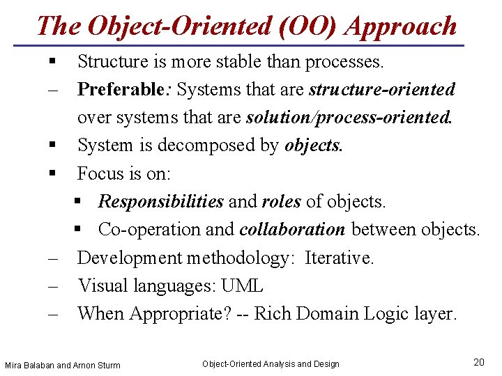 The Object-Oriented (OO) Approach § Structure is more stable than processes. – Preferable: Systems