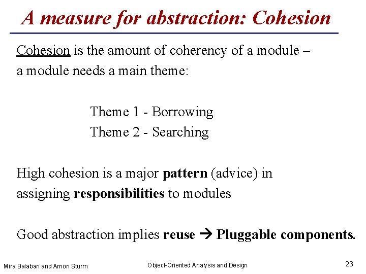 A measure for abstraction: Cohesion is the amount of coherency of a module –