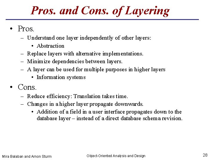 Pros. and Cons. of Layering • Pros. – Understand one layer independently of other