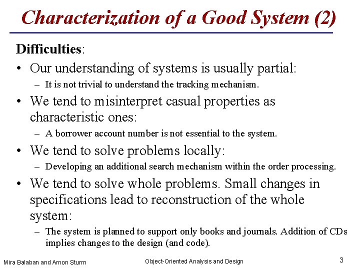 Characterization of a Good System (2) Difficulties: • Our understanding of systems is usually