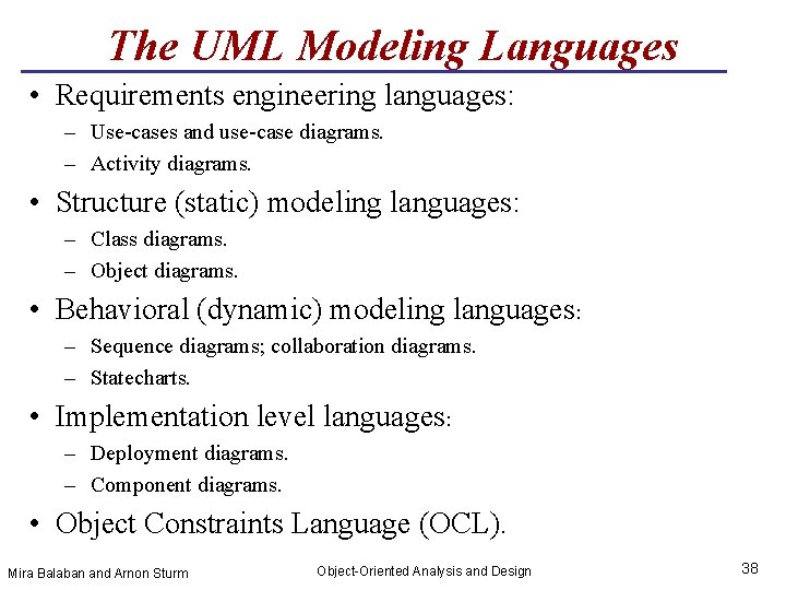 The UML Modeling Languages • Requirements engineering languages: – Use-cases and use-case diagrams. –