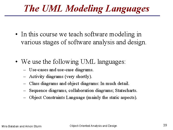 The UML Modeling Languages • In this course we teach software modeling in various