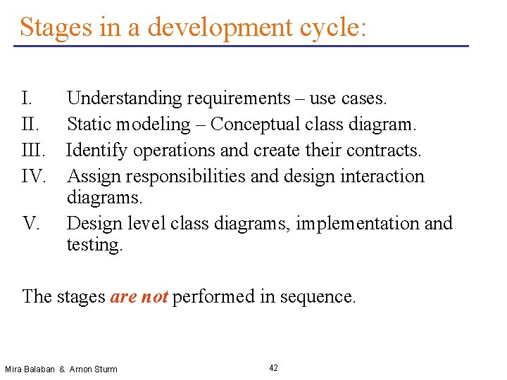 Stages in a development cycle: I. III. IV. V. Understanding requirements – use cases.