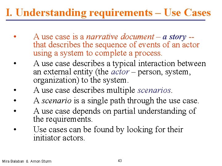 I. Understanding requirements – Use Cases • • • A use case is a