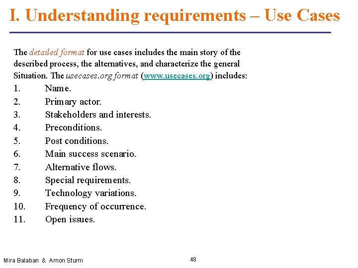 I. Understanding requirements – Use Cases The detailed format for use cases includes the