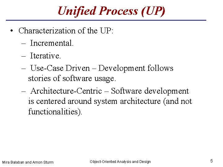 Unified Process (UP) • Characterization of the UP: – Incremental. – Iterative. – Use-Case
