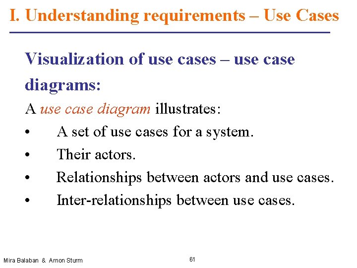 I. Understanding requirements – Use Cases Visualization of use cases – use case diagrams: