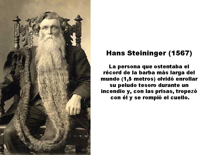 Hans Steininger (1567) La persona que ostentaba el récord de la barba más larga