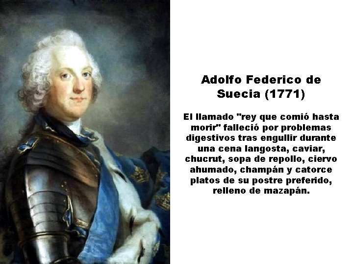 Adolfo Federico de Suecia (1771) El llamado "rey que comió hasta morir" falleció por