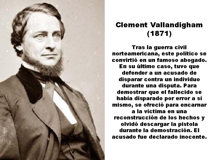 Clement Vallandigham (1871) Tras la guerra civil norteamericana, este político se convirtió en un