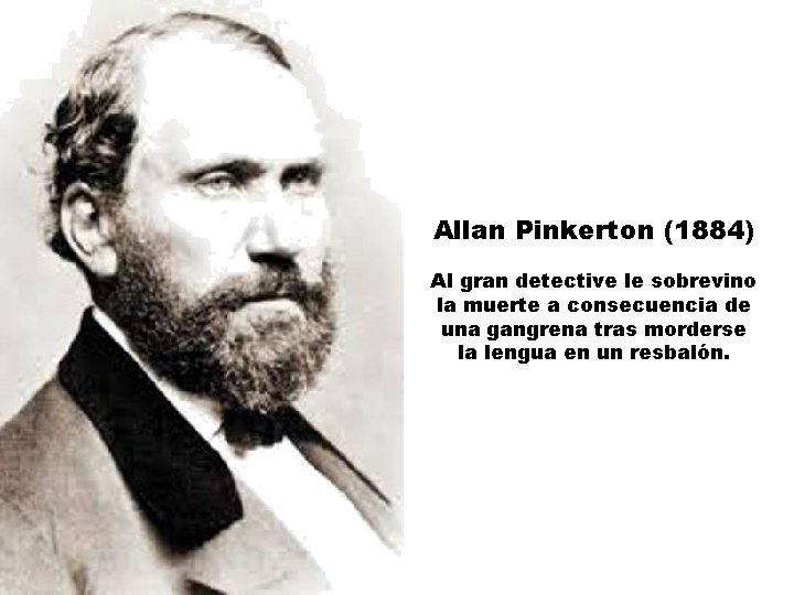 Allan Pinkerton (1884) Al gran detective le sobrevino la muerte a consecuencia de una