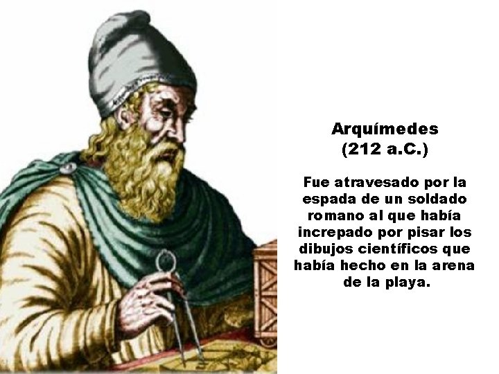 Arquímedes (212 a. C. ) Fue atravesado por la espada de un soldado romano