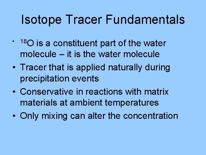 Isotope Tracer Fundamentals • 18 O is a constituent part of the water molecule