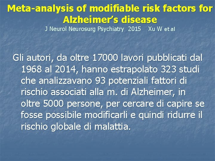 Meta-analysis of modifiable risk factors for Alzheimer’s disease J Neurol Neurosurg Psychiatry 2015 Xu