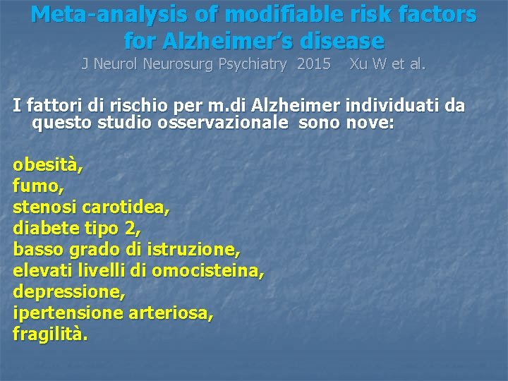 Meta-analysis of modifiable risk factors for Alzheimer’s disease J Neurol Neurosurg Psychiatry 2015 Xu