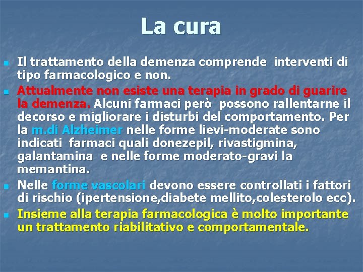 La cura n n Il trattamento della demenza comprende interventi di tipo farmacologico e