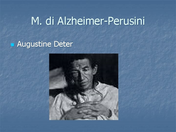 M. di Alzheimer-Perusini n Augustine Deter 