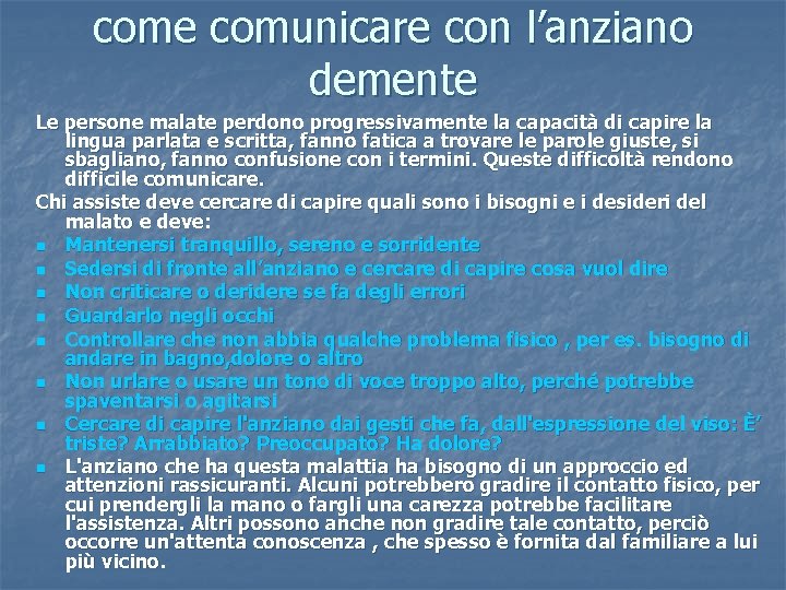 come comunicare con l’anziano demente Le persone malate perdono progressivamente la capacità di capire