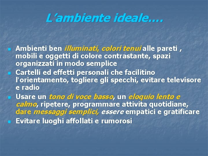 L’ambiente ideale…. n n Ambienti ben illuminati, colori tenui alle pareti , mobili e