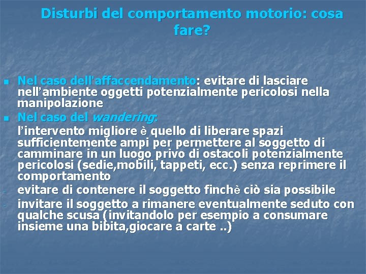 Disturbi del comportamento motorio: cosa fare? n n - Nel caso dell’affaccendamento: evitare di