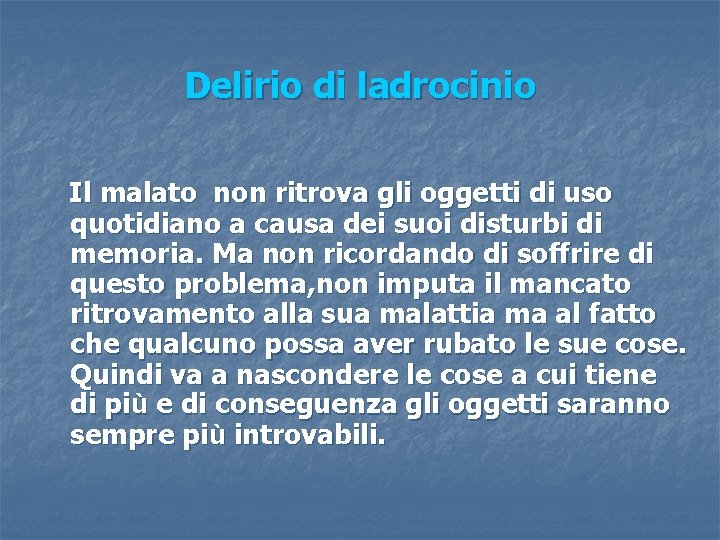 Delirio di ladrocinio Il malato non ritrova gli oggetti di uso quotidiano a causa