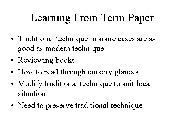 Learning From Term Paper • Traditional technique in some cases are as good as