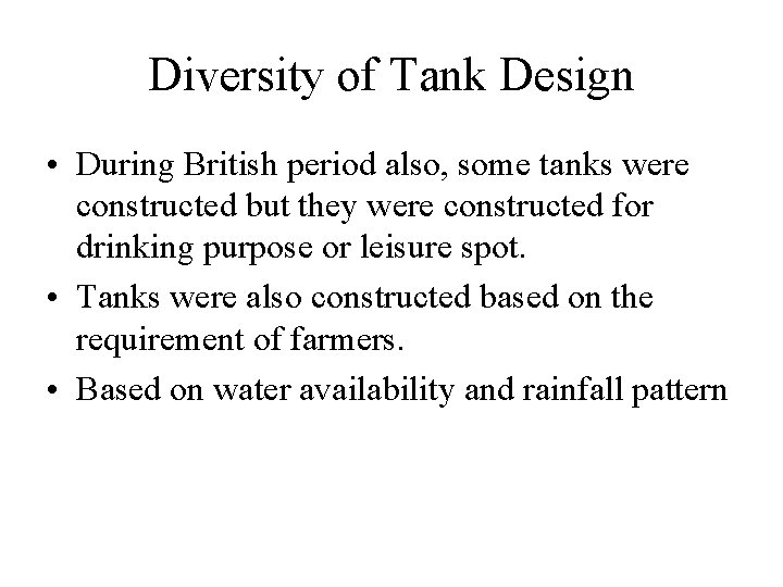 Diversity of Tank Design • During British period also, some tanks were constructed but