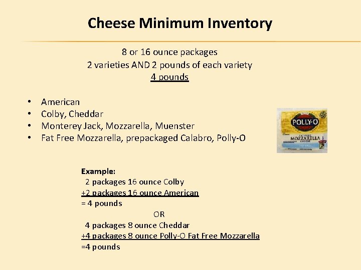 Cheese Minimum Inventory 8 or 16 ounce packages 2 varieties AND 2 pounds of