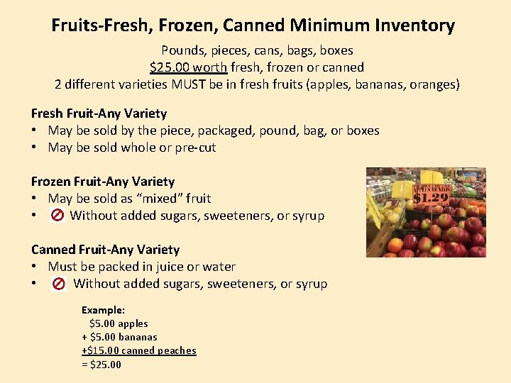 Fruits-Fresh, Frozen, Canned Minimum Inventory Pounds, pieces, cans, bags, boxes $25. 00 worth fresh,