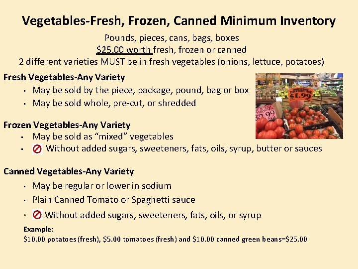 Vegetables-Fresh, Frozen, Canned Minimum Inventory Pounds, pieces, cans, bags, boxes $25. 00 worth fresh,