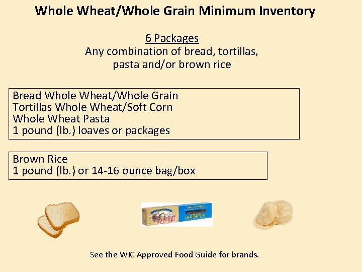 Whole Wheat/Whole Grain Minimum Inventory 6 Packages Any combination of bread, tortillas, pasta and/or