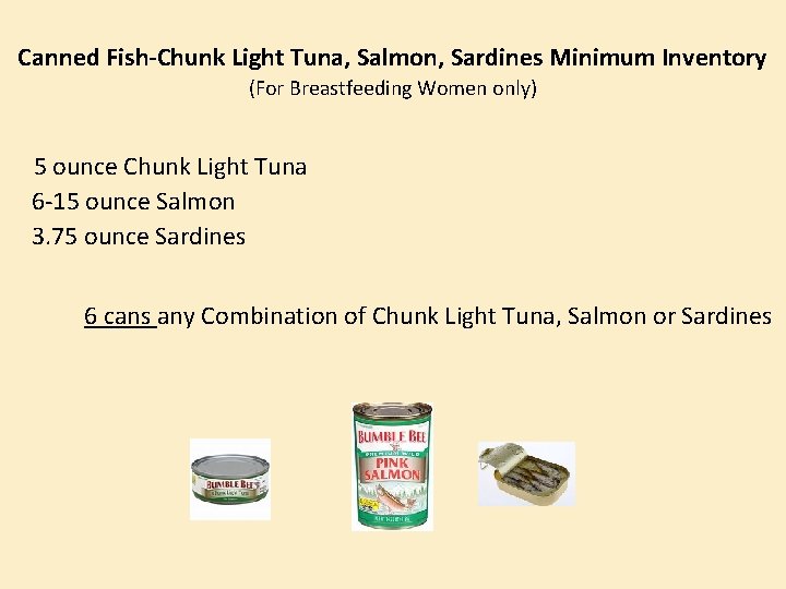Canned Fish-Chunk Light Tuna, Salmon, Sardines Minimum Inventory (For Breastfeeding Women only) 5 ounce