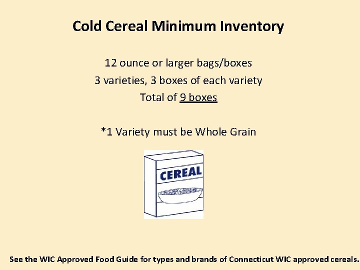 Cold Cereal Minimum Inventory 12 ounce or larger bags/boxes 3 varieties, 3 boxes of