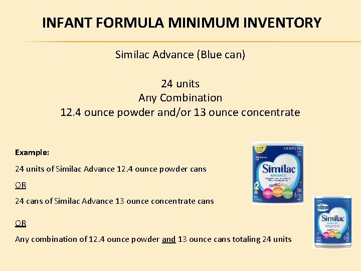 INFANT FORMULA MINIMUM INVENTORY Similac Advance (Blue can) 24 units Any Combination 12. 4