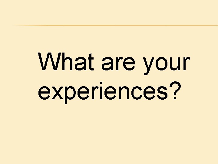 What are your experiences? 